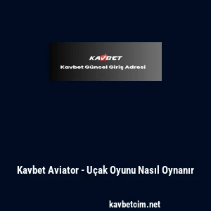 Kavbet Aviator - Uçak Oyunu Nasıl Oynanır