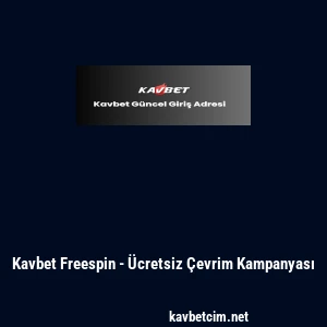 Kavbet Freespin - Ücretsiz Çevrim Kampanyası