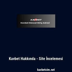 Kavbet Hakkında - Site İncelemesi