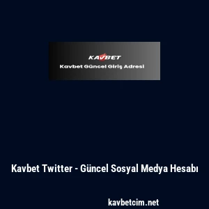 Kavbet Twitter - Güncel Sosyal Medya Hesabı